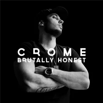 Brutally Honest by Crome