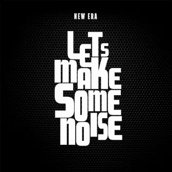 Let's Make Some Noise by New Era