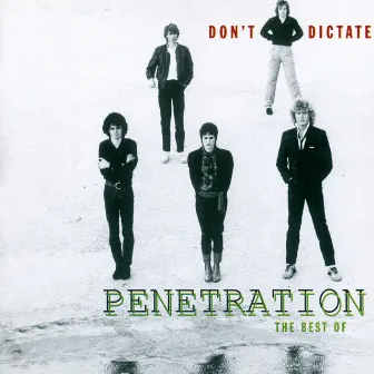 Don't Dictate - The Best Of Penetration by Penetration