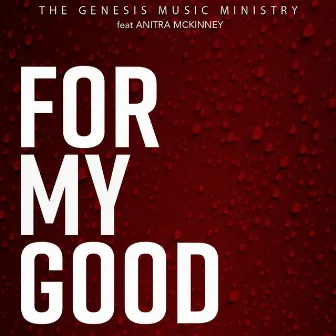 For My Good by The Genesis Music Ministry