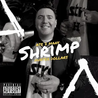 Ate 2 Many Shrimp by Hunter Dollars