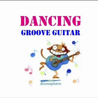 DANCING GROOVE GUITAR by Acousphere