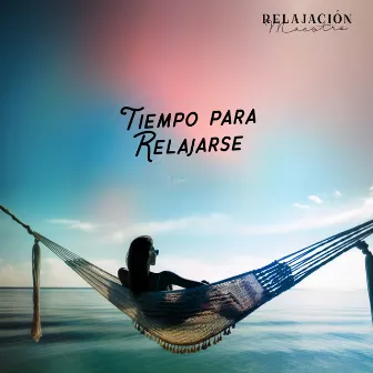 Tiempo para relajarse by Relajación Maestro