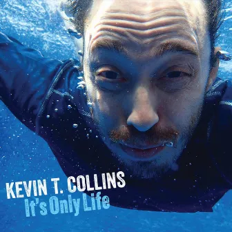 It's Only Life by Kevin T. Collins