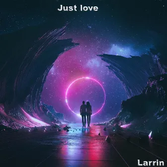 Just Love by Larrin