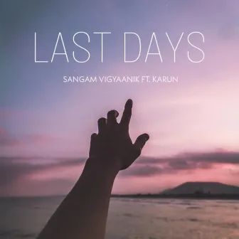 Last Days by Sangam Vigyaanik