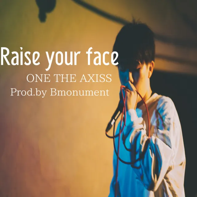 Raise your face