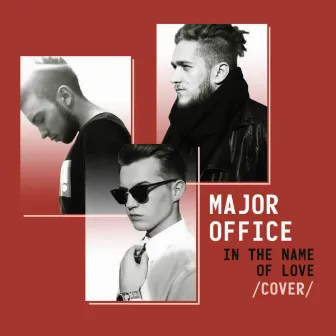 In the Name of Love (Originally by Martin Garrix & Bebe Rexha) by Major Office