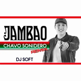 Chavo Sonidero (Remix) by Jambao