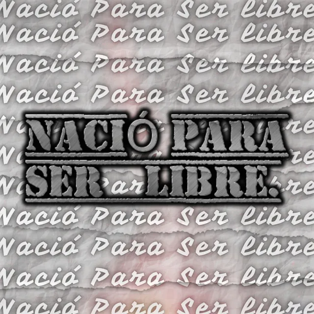 Nació para Ser Libre