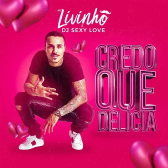 Credo Que Delicia by DJ Sexy Love