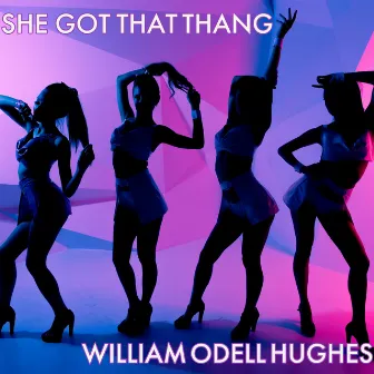 She Got That Thang by William Odell Hughes