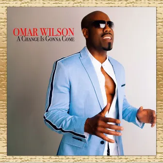 A Change Is Gonna Come by Omar Wilson