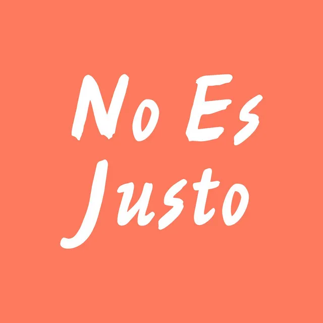 No Es Justo