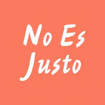 No Es Justo by Melanie Espinosa