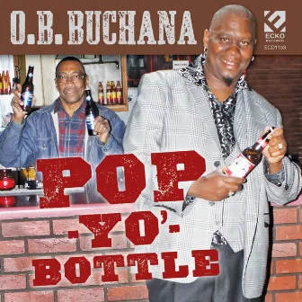 Pop Yo' Bottle by O. B. Buchana