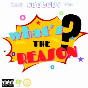 What's The Reason by CoolGuy