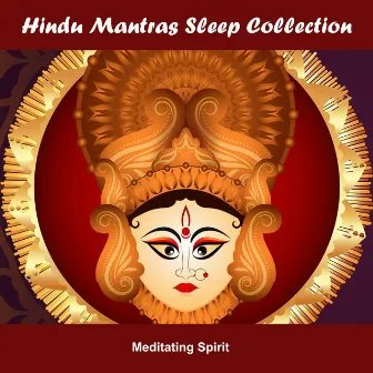 Hindu Mantras Sleep Collection by Meditating Spirit