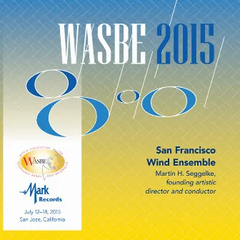 2015 WASBE San Jose, USA: San Francisco Wind Ensemble by San Francisco Wind Ensemble