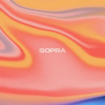 SOPRA by Gioia Lucia