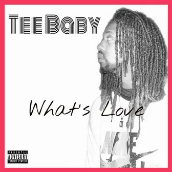 What's Love by Tee Baby