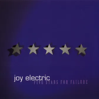 Five Stars For Failure by Joy Electric