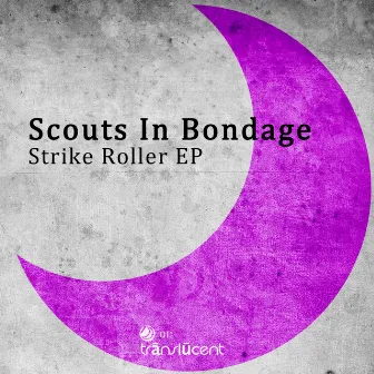 Strike Roller Ep by Scouts in Bondage