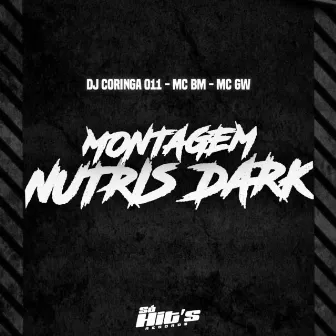 Montagem Nutris Dark by MC BM