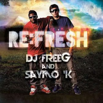 Refresh by Dj Freeg And Saymo K