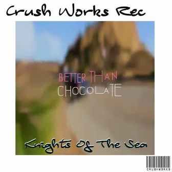 Chocolate Chrome by Knights Of The Sea