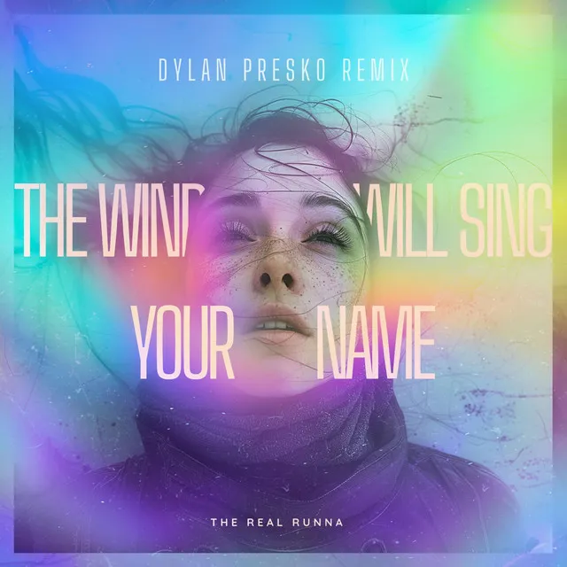 The Wind Will Sing Your Name - Dylan Presko Remix