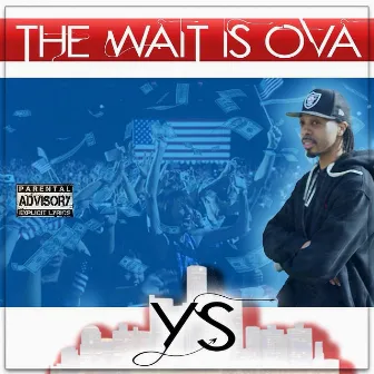 The Wait is Ova by YS