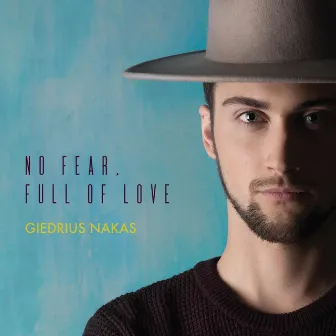 No Fear, Full Of Love by Giedrius Nakas