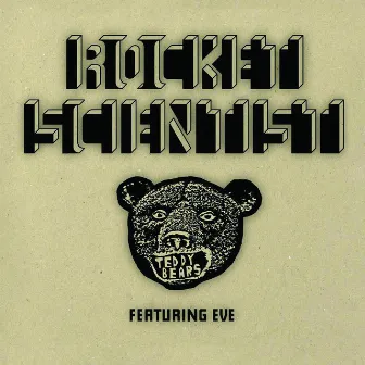 Rocket Scientist (feat. Eve) by Teddybears