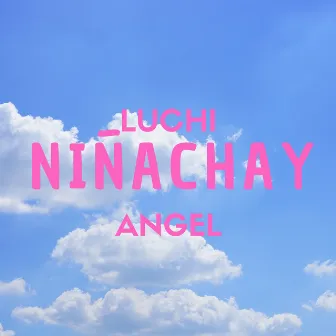 Niñachay by Luchi Angel