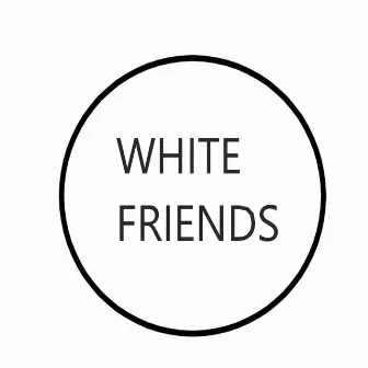 White Friends by Unknown Artist