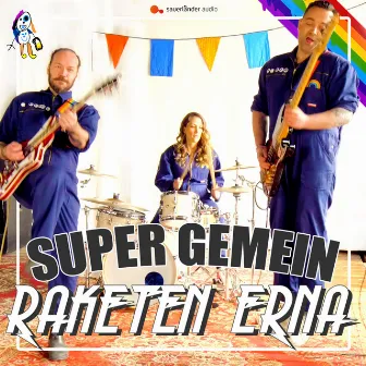 Super gemein by Raketen Erna