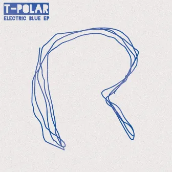 Electric Blue EP by T-Polar