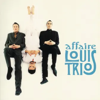 Le Meilleur De L'Affaire by L'Affaire Louis' Trio