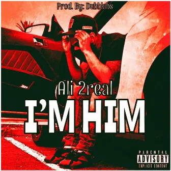 I'm HIM by Ali 2real