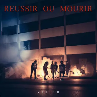 Réussir ou Mourir by Muller 6.9