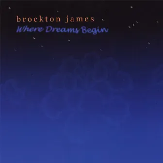 Where Dreams Begin by Brockton James