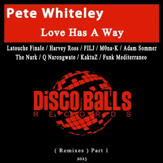 Love Has A Way (Remixes), Pt. 1 by Pete Whiteley