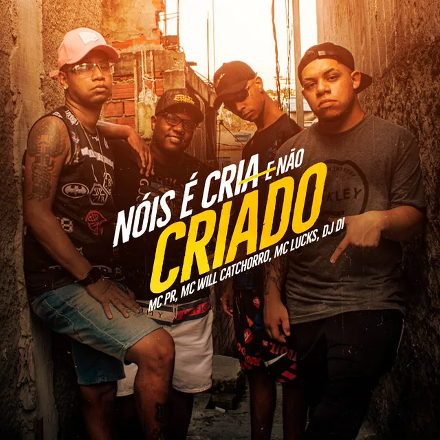 Nóis É Cria e Não Criado