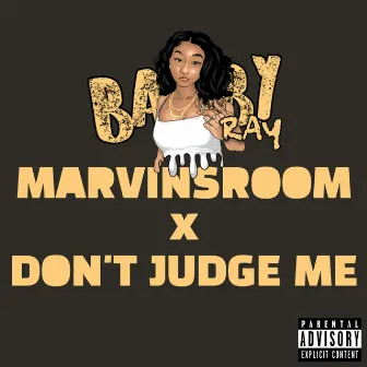 Marvins Room X Don't Judge Me by BabyRay