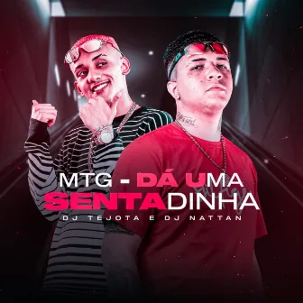 MTG - DÁ UMA SENTADINHA by Dj Tejota