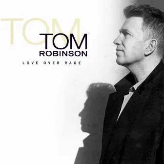 Love Over Rage by Tom Robinson