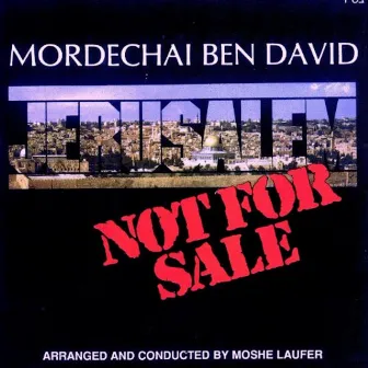 Jerusalem - Not for Sale by Mordechai Ben David