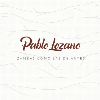 Zambas Como las de Antes by Pablo Lozano