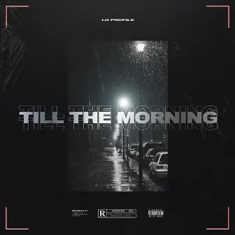 Till the Morning by Lo Profile